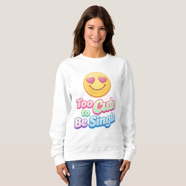 Trop Mignon pour être Célibataire Sweatshirt Cozy (Devant entier)