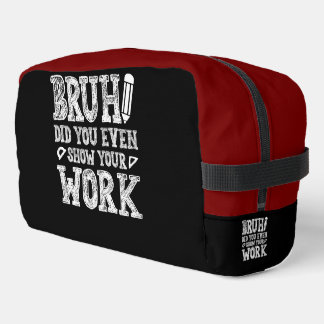 Trousse De Toilette Bruh, Montre Ton Travail !
