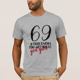 True Karma Number 69 T-Shirt Funny Number Shirt
