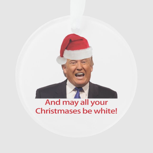 Trump, et que tous vos Noëls soient blancs. (devant)