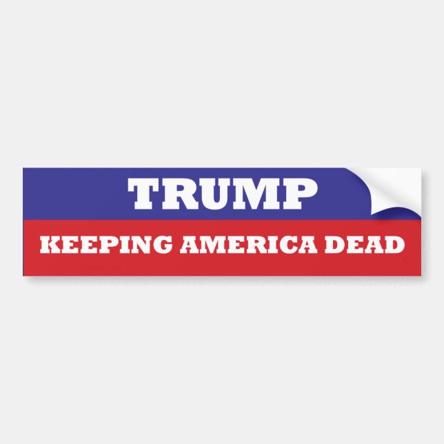 TRUMP Keeping America Dead bumper sticker (Devant)