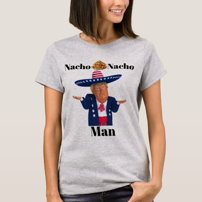 Trump Nacho Nacho Man T-shirt (Devant)