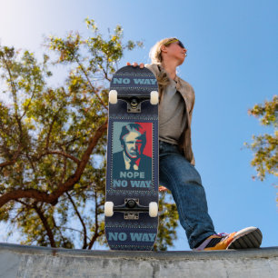 Trump Nope No Way Skateboard