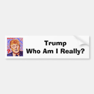 Trump Qui Suis-Je Vraiment Un Sticker De Bumper