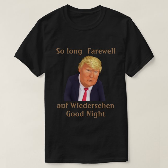 Trump, si long T-shirt d'adieu (Design devant)