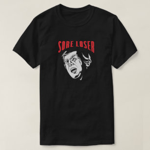 TRUMP SORE LOSER Anti Trump T-Shirt