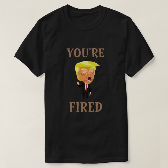 Trump, T-shirt T-shirt T'ES FIRED (Design devant)