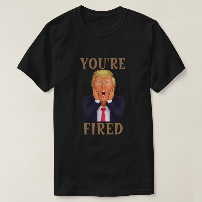 Trump, T-shirt T-shirt T'ES FIRED (Design devant)