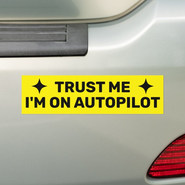 Trust Me - I'm On Autopilot™ Bumper Sticker (En voiture)