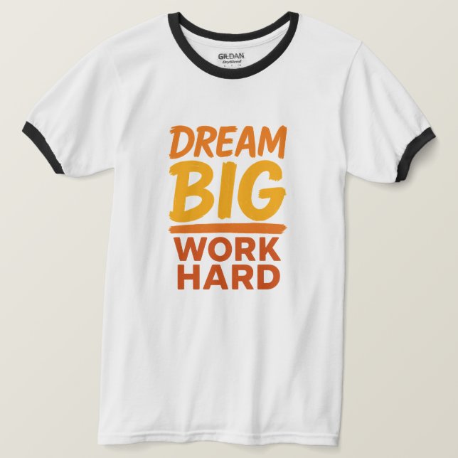 Tshirt Dream Big Work Hard Motivational T-shirt (Design devant)
