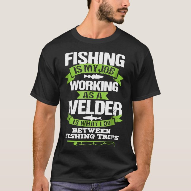 Tshirt Drôle Cadeau de Soudure Pêcheur Pour Travai (Devant)