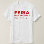 Tshirt feria alcool humour Bayonne<br><div class="desc">T-shirt Feria fêtes en Féria Alcool pour s'amuser dans les fêtes traditionnelles. Feria vous avez bu ? Le tshirt Feria humour pour passer un bon moment autour d'un verre.</div>