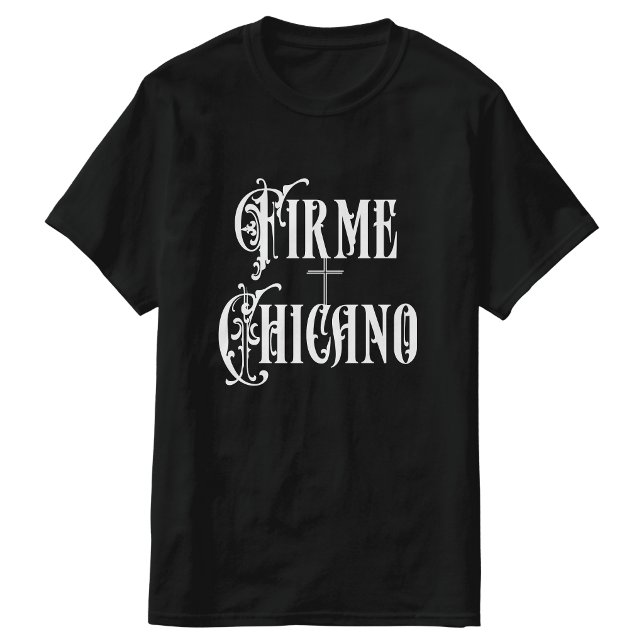 Tshirt Firme Chicano (Firme Chicano tshirt)