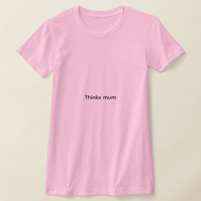 Tshirt pense maman pour femmes (Poser)