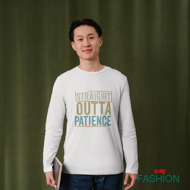 Tshirts amusants, Straight Outta Patience (#ordernow)
