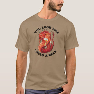 Tu As L'Air Que J'Ai Besoin D'Un T-Shirt De Bière