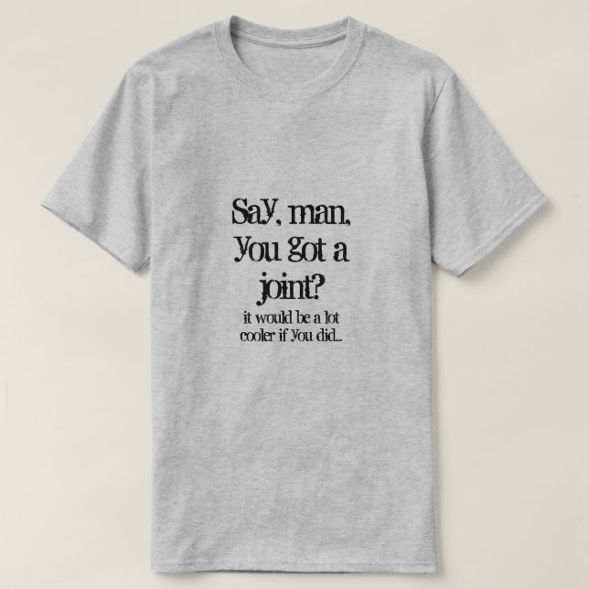 Tu as un joint ? T-shirt (Design devant)
