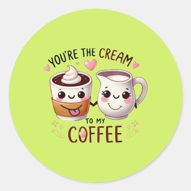 Tu es LA Crème De Mon Café - Autocollants Mignons  (Devant)