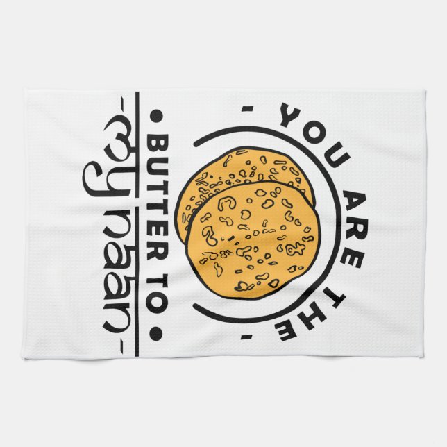 Tu Es Le Beurre De Ma Serviette De Cuisine Naan (Horizontal)