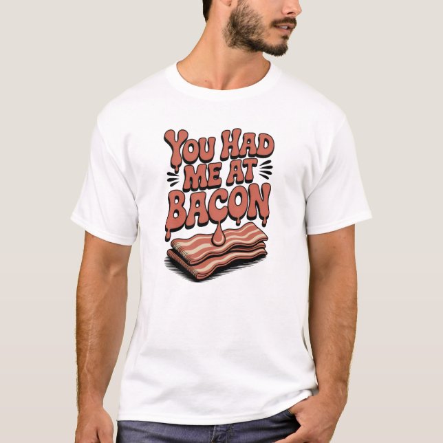 Tu M'As Eu Au T-shirt Bacon (Devant)
