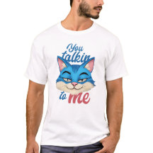 Tu Me Parles, Chat – T-Shirt Drôle