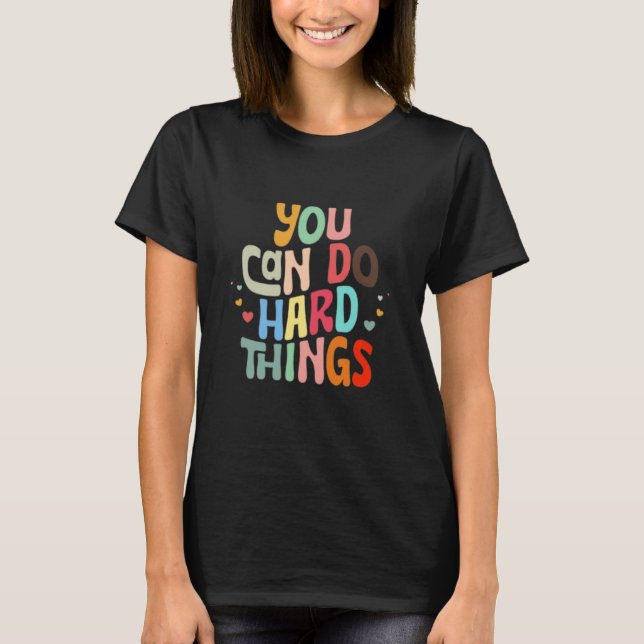 Tu peux faire des choses difficiles T-shirt pour e (Devant)