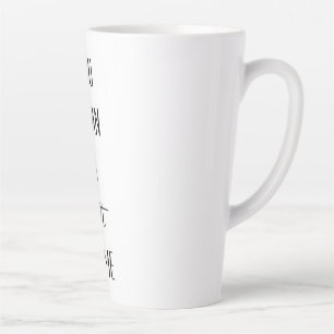 Tu Veux Dire Une LATTE Pour Moi Latte Mug