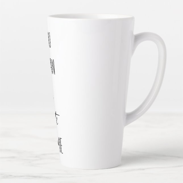 Tu Veux Dire Une LATTE Pour Moi Latte Mug (Droite)
