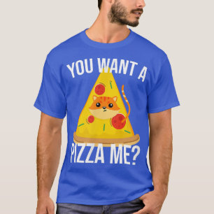Tu veux Pizza me mème de chat nourriture T-shirt