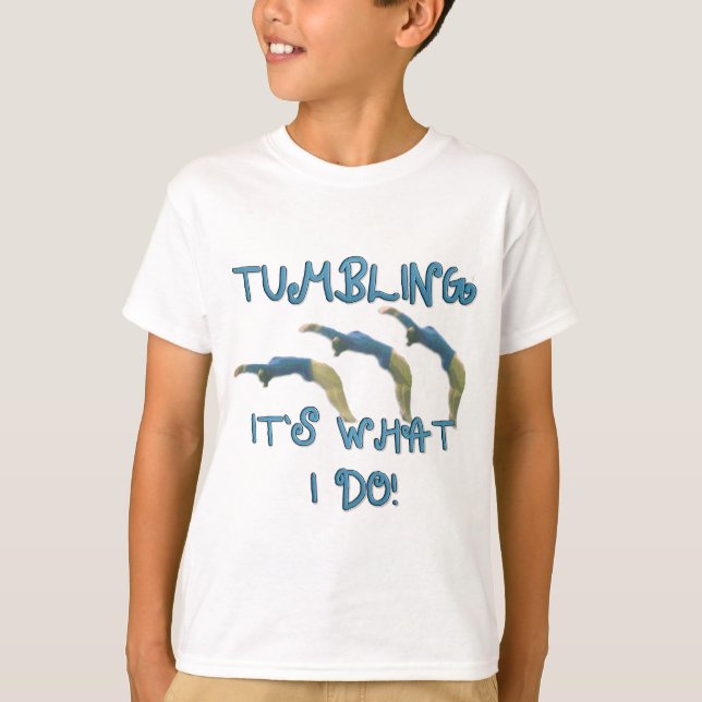 Tumbling it's what I do t-shirt (Devant)