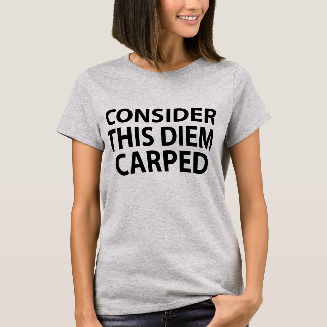 Tumblr T-Shirt Considère Cette Carpe De Diem (Devant)