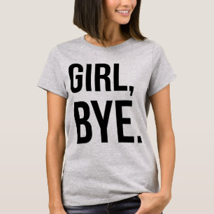 Tumblr T-shirt Girl Bye