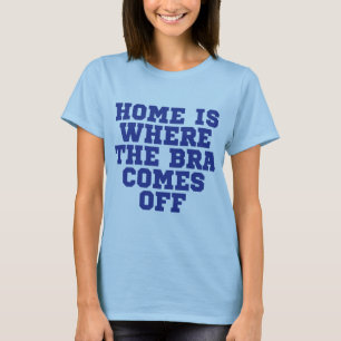 Tumblr T-Shirt Home Est L'Endroit Où La Bra Arrive
