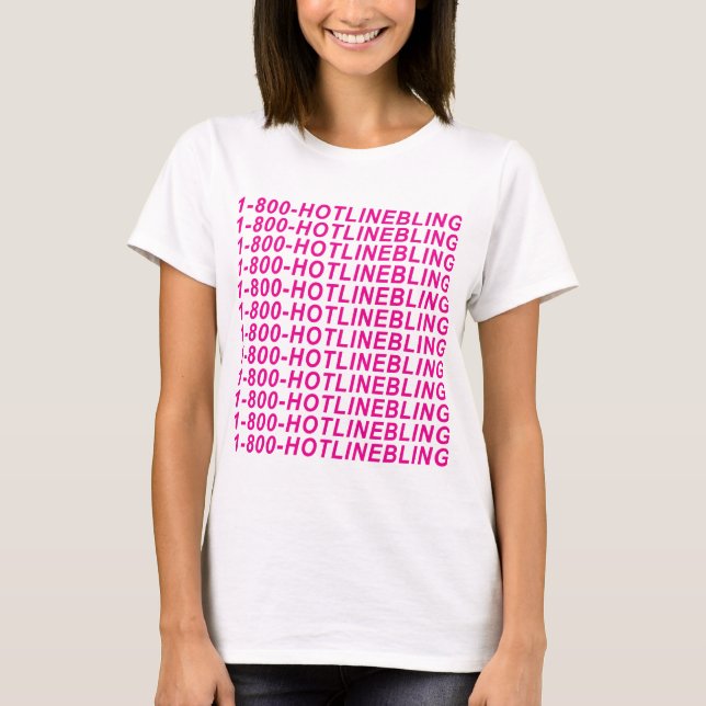Tumblr T-shirt Hot Line Bling 1-800 (Devant)