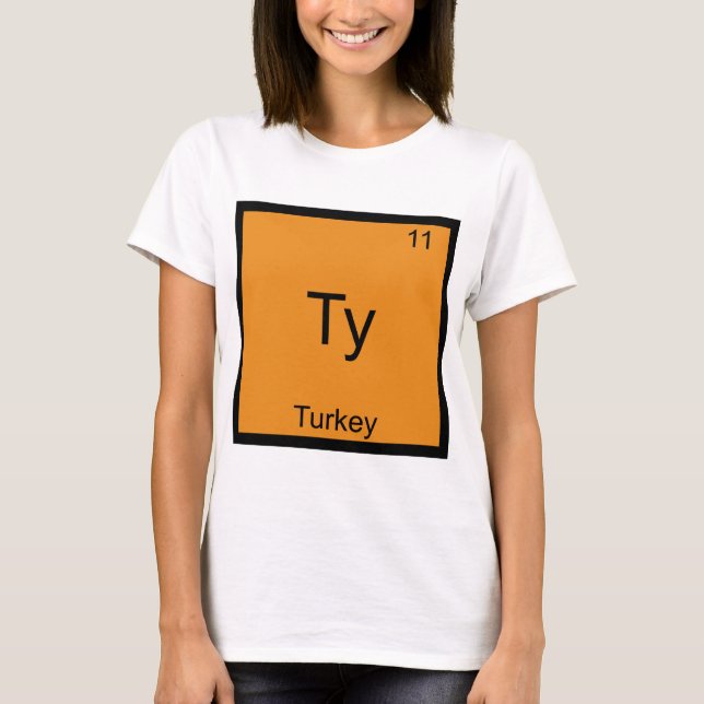 Ty - Dinde Élément Drôle Mème Chimie T-Shirt (Devant)