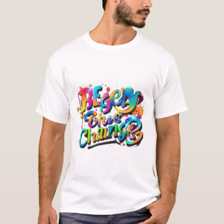 "Typographie Fun T-Shirt : Be the Change in Colorf
