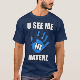 U me voient, salut des haineux -- T-shirt