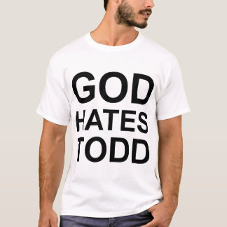 Un DIEU DÉTESTE le T-shirt de TODD