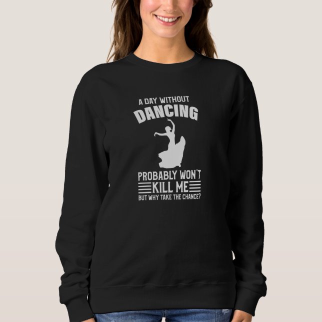 Un Jour Sans Danse M'A Tué Dansant Pullover (Devant)