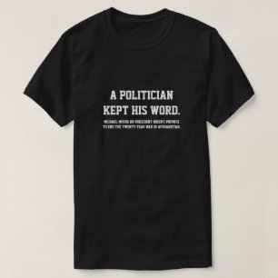 'Un Politicien A Tenu Sa Parole' T-shirt