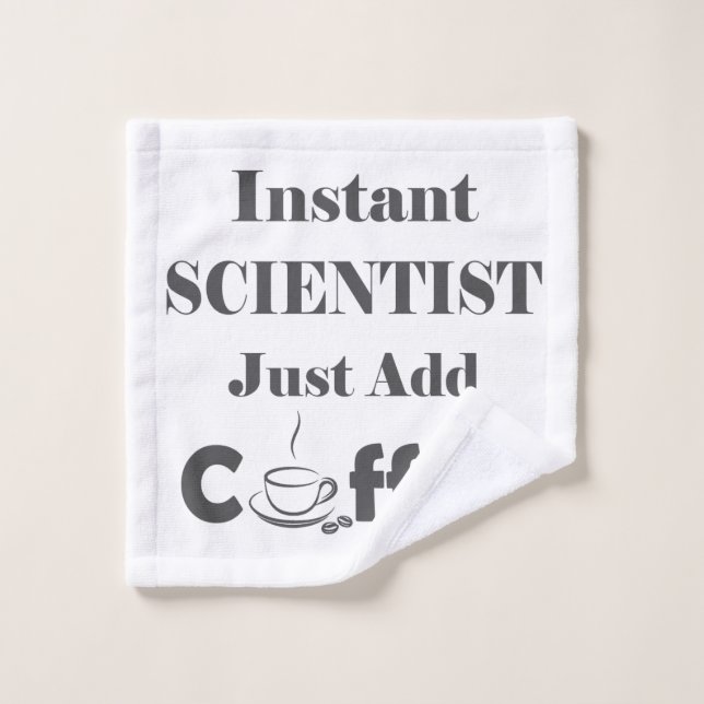 Un scientifique vient juste d'ajouter du café (Gant de toilette)