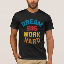 Un T-shirt de motivation difficile Dream Big Work