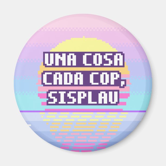 Una Cosa Cada Cop, Sisplau Pixel Magnet (Devant)
