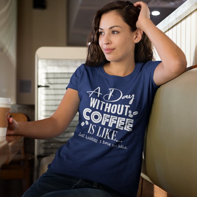 Une Journée Sans Café, C'Est Comme... T-shirt à im (Créateur téléchargé)