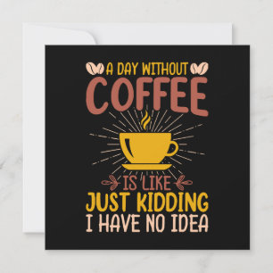 Une journée sans café, c'est juste plaisanter