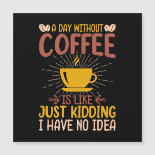 Une journée sans café, c'est juste plaisanter