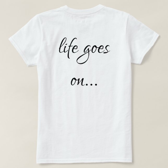 Unisex T-shirt life goes on... (Design dos)