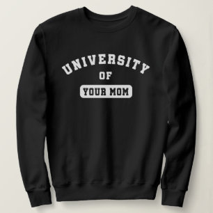 Université de votre mère Sweatshirt