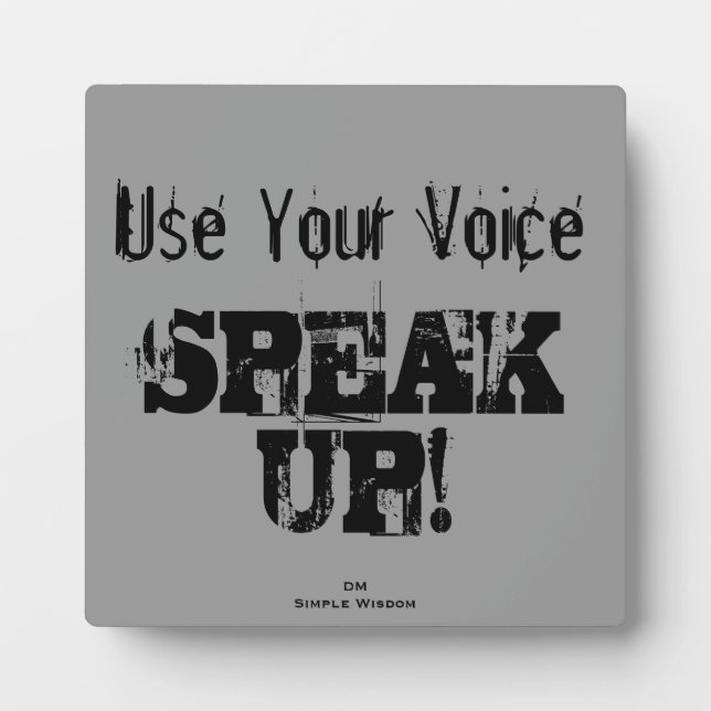 'Use Your Voice-SPEAK UP !' Plaque (Devant)