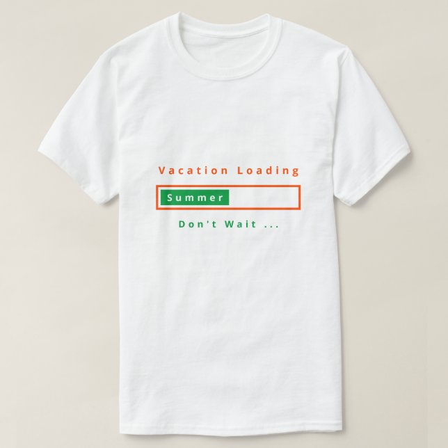 Vacation Loading Don't Wait T-Shirt - Summer (Design devant)